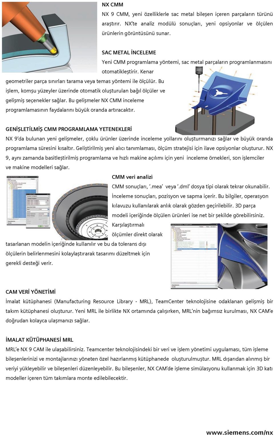 Bu işlem, komşu yüzeyler üzerinde otomatik oluşturulan bağıl ölçüler ve gelişmiş seçenekler sağlar. Bu gelişmeler NX CMM inceleme programlamasının faydalarını büyük oranda artıracaktır.