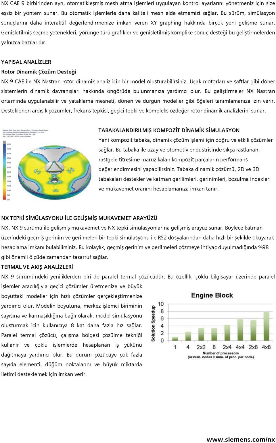 Genişletilmiş seçme yetenekleri, yörünge türü grafikler ve genişletilmiş komplike sonuç desteği bu geliştirmelerden yalnızca bazılarıdır.