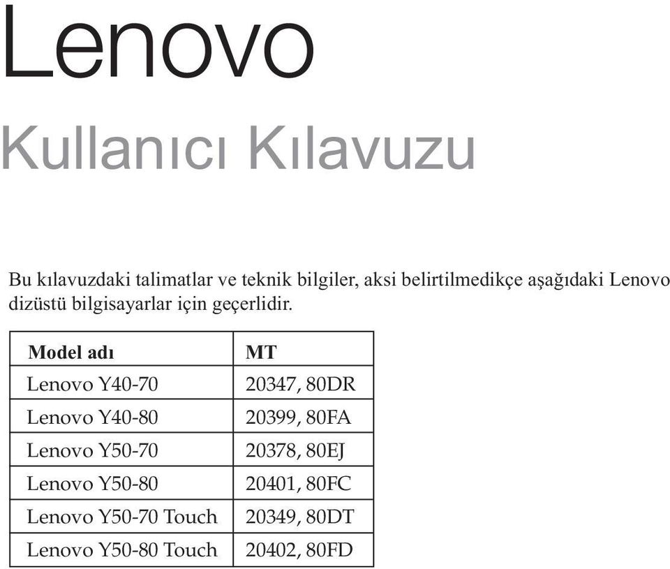 Model adı Lenovo Y40-70 Lenovo Y40-80 Lenovo Y50-70 Lenovo Y50-80 Lenovo Y50-70