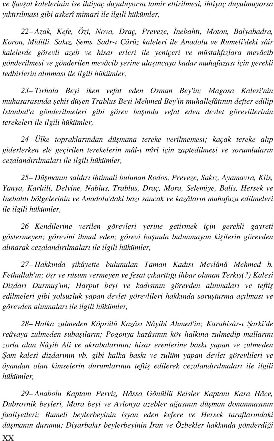 mevâcib yerine ulaşıncaya kadar muhafazası için gerekli tedbirlerin alınması ile ilgili hükümler, 23 Tırhala Beyi iken vefat eden Osman Bey'in; Magosa Kalesi'nin muhasarasında şehit düşen Trablus