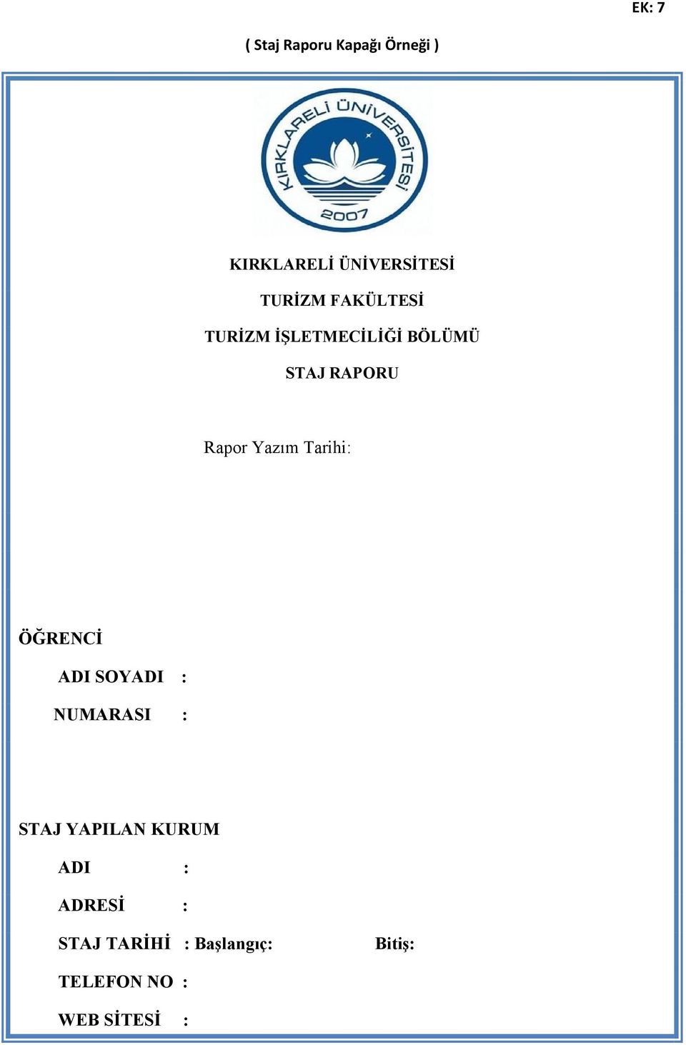 Yazım Tarihi: ÖĞRENCİ ADI SOYADI : NUMARASI : STAJ YAPILAN KURUM