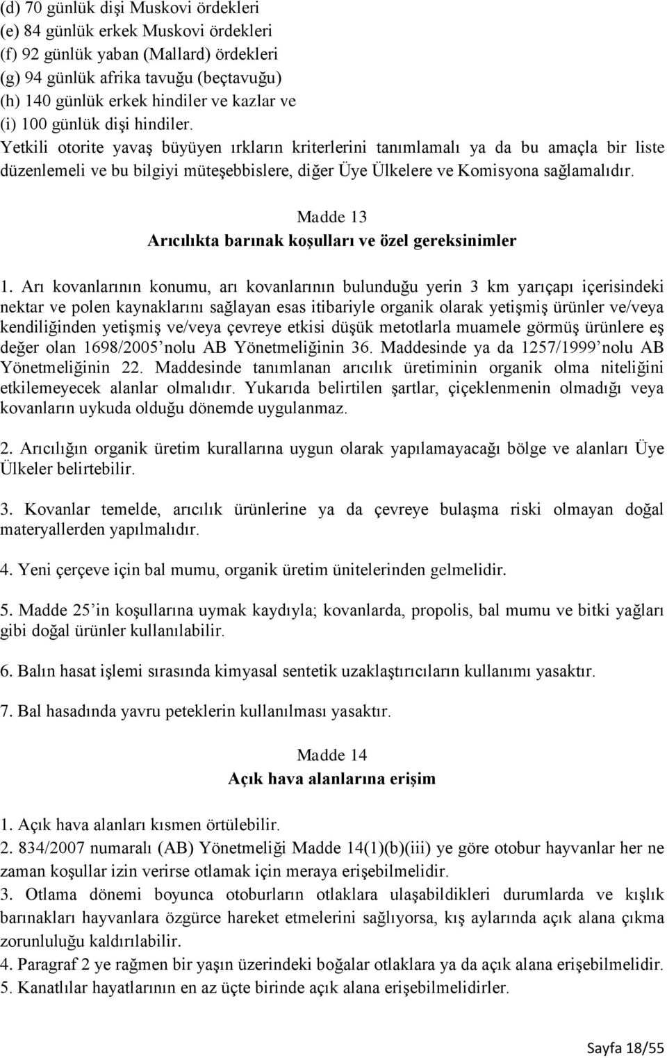 Yetkili otorite yavaş büyüyen ırkların kriterlerini tanımlamalı ya da bu amaçla bir liste düzenlemeli ve bu bilgiyi müteşebbislere, diğer Üye Ülkelere ve Komisyona sağlamalıdır.