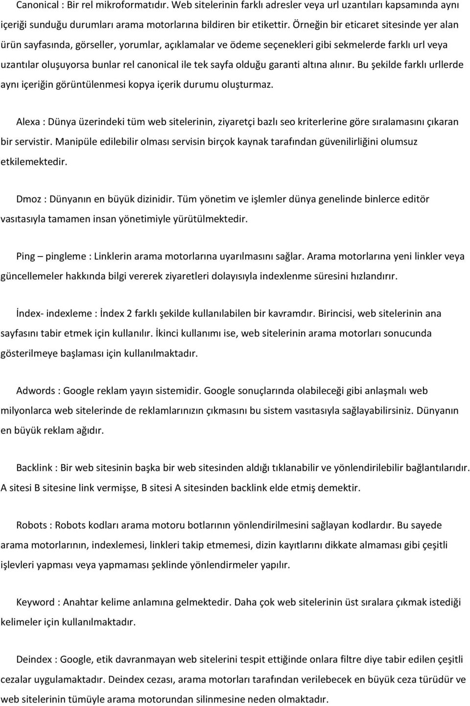 olduğu garanti altına alınır. Bu şekilde farklı urllerde aynı içeriğin görüntülenmesi kopya içerik durumu oluşturmaz.