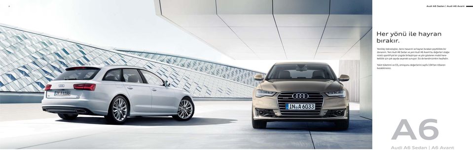 Yeni Audi A6 Sedan ve yeni Audi A6 Avant bu değerleri olağanüstü sportif-şık bir çizgide birleştiriyor ve yön