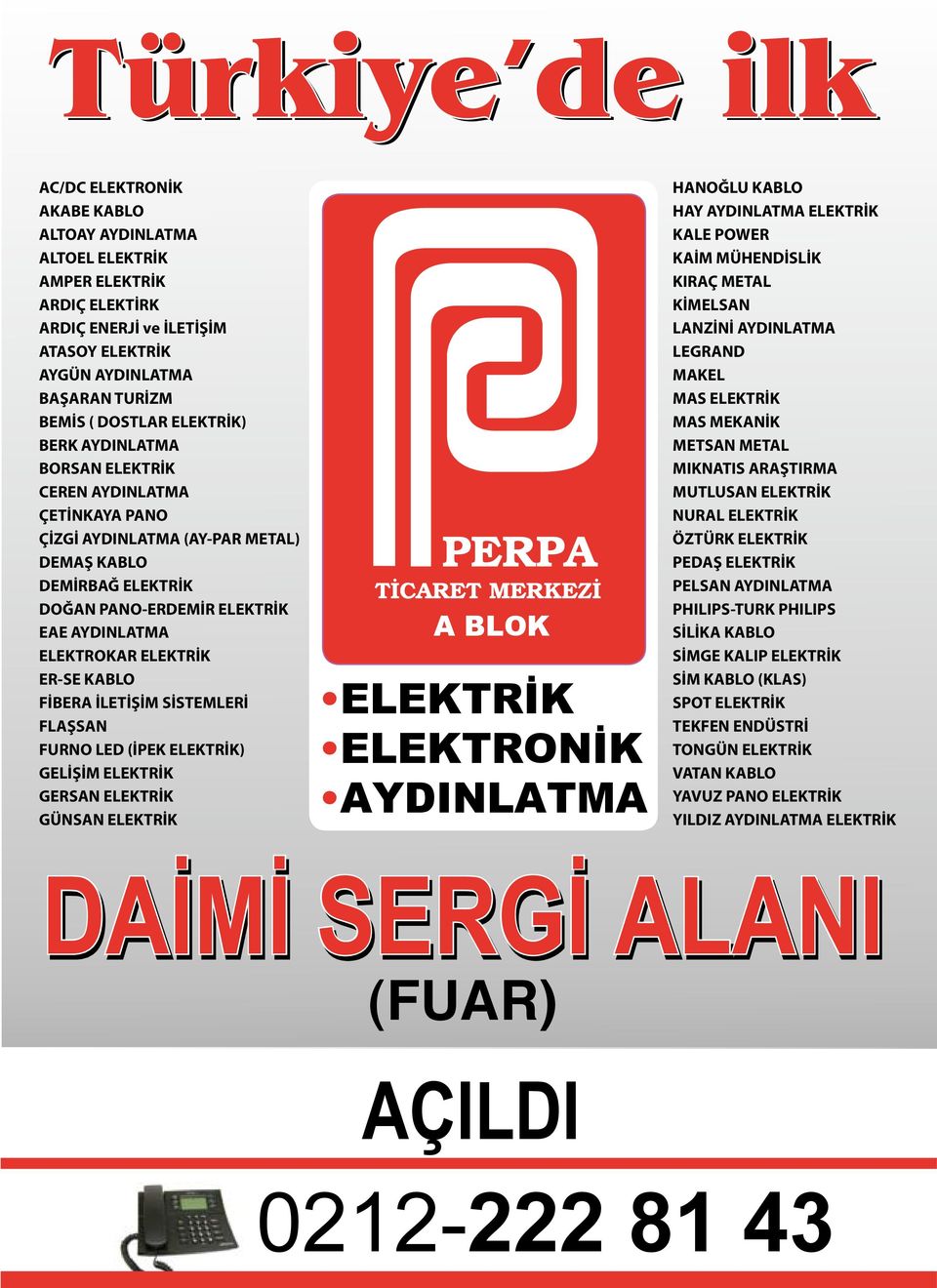 ER-SE KABLO FİBERA İLETİŞİM SİSTEMLERİ FLAŞSAN FURNO LED (İPEK ELEKTRİK) GELİŞİM ELEKTRİK GERSAN ELEKTRİK GÜNSAN ELEKTRİK A BLOK ELEKTRİK ELEKTRONİK AYDINLATMA HANOĞLU KABLO HAY AYDINLATMA ELEKTRİK