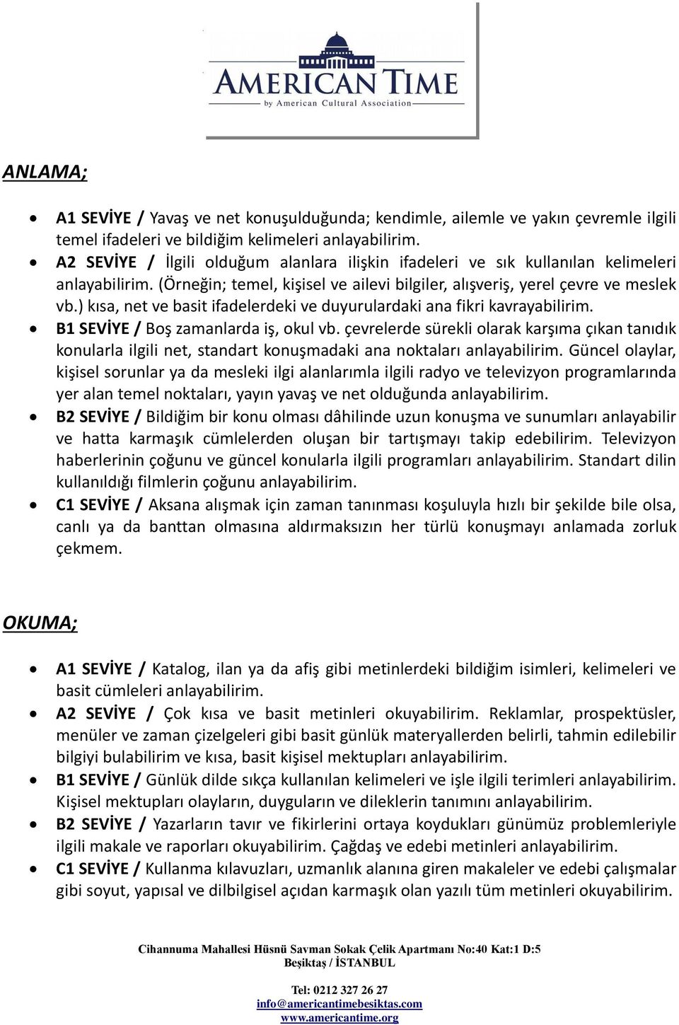 ) kısa, net ve basit ifadelerdeki ve duyurulardaki ana fikri kavrayabilirim. B1 SEVİYE / Boş zamanlarda iş, okul vb.