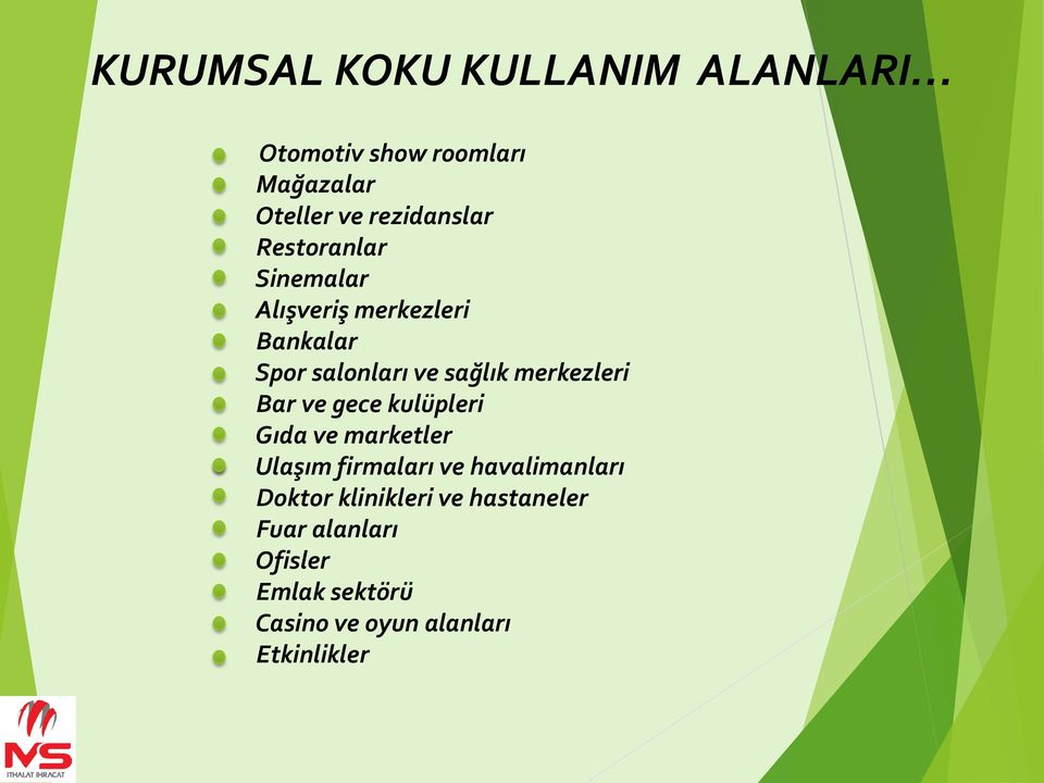 Bar ve gece kulüpleri Gıda ve marketler Ulaşım firmaları ve havalimanları Doktor