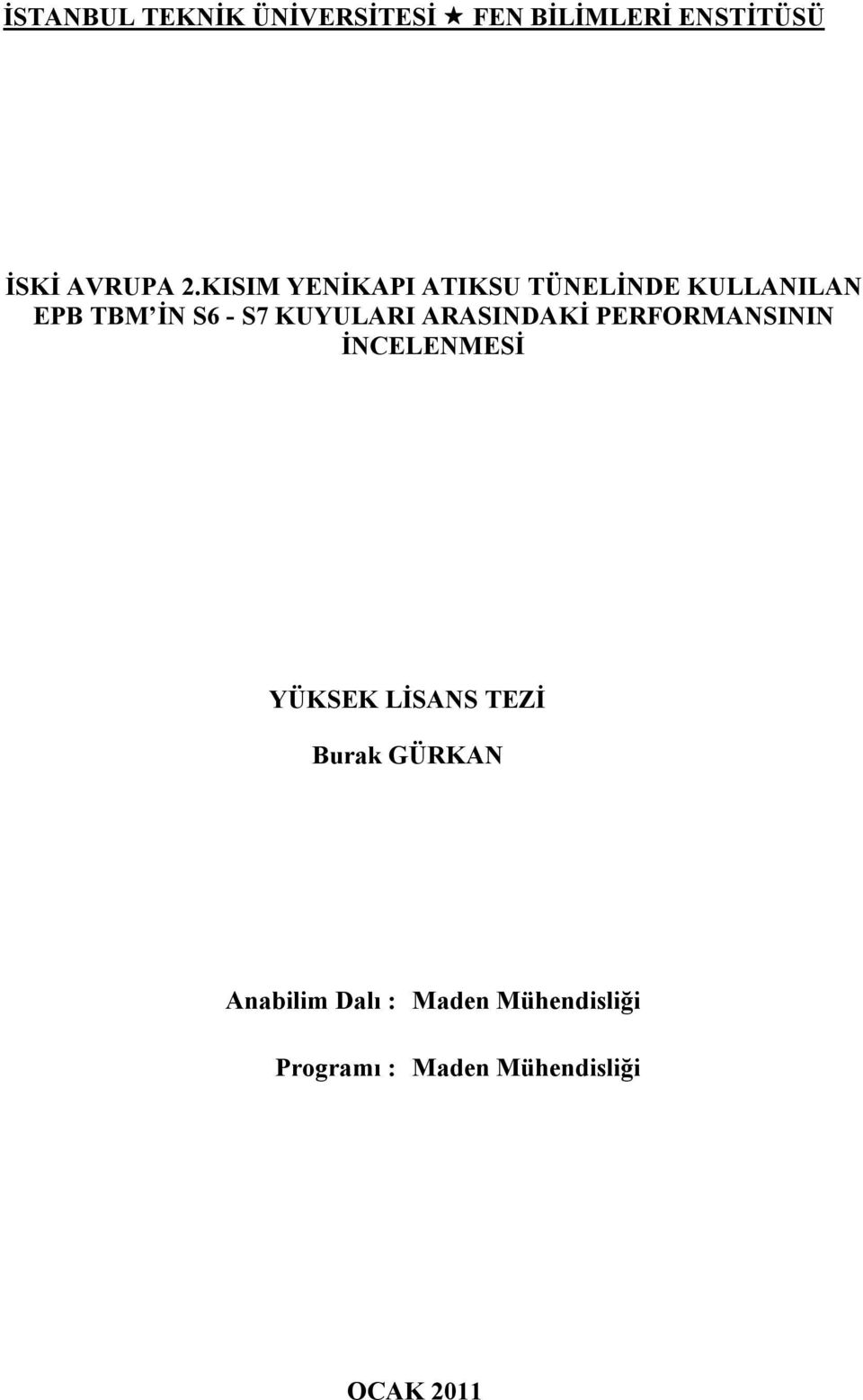 ARASINDAKİ PERFORMANSININ İNCELENMESİ YÜKSEK LİSANS TEZİ Burak GÜRKAN