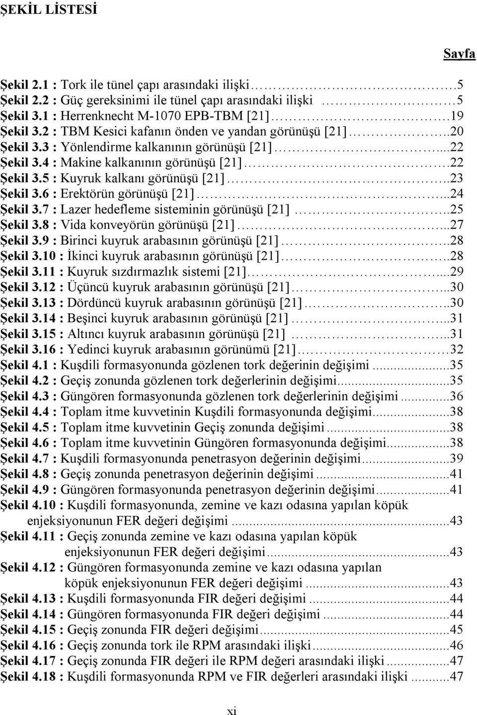 .23 Şekil 3.6 : Erektörün görünüşü [21]...24 Şekil 3.7 : Lazer hedefleme sisteminin görünüşü [21]..25 Şekil 3.8 : Vida konveyörün görünüşü [21]...27 Şekil 3.