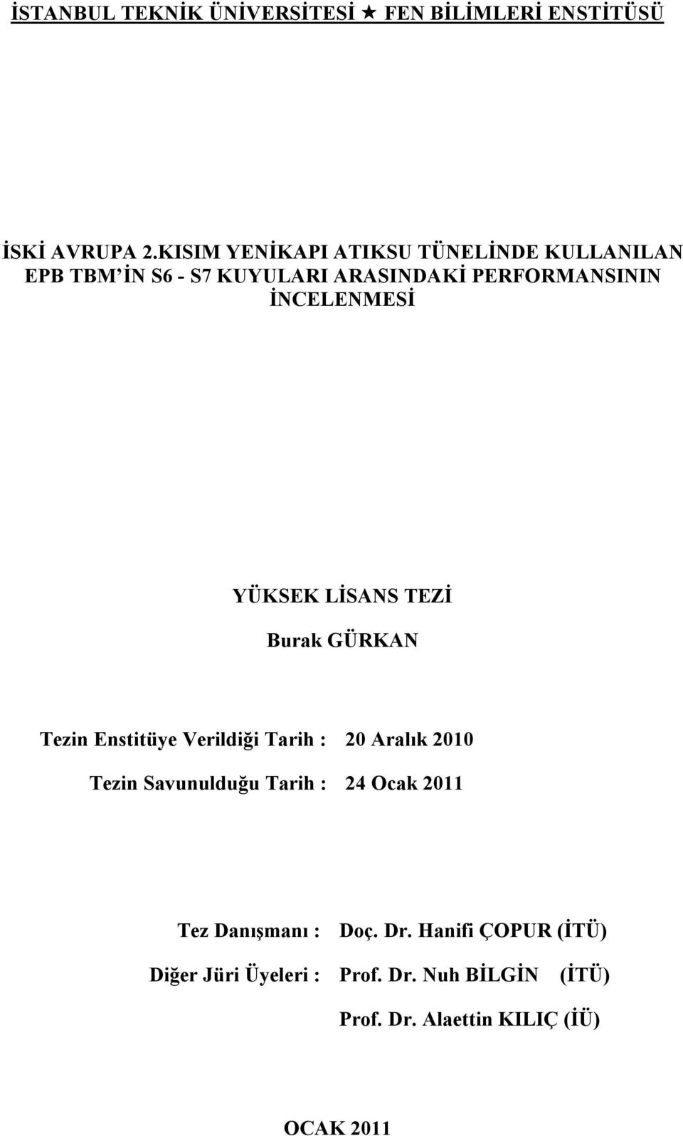 İNCELENMESİ YÜKSEK LİSANS TEZİ Burak GÜRKAN Tezin Enstitüye Verildiği Tarih : 20 Aralık 2010 Tezin