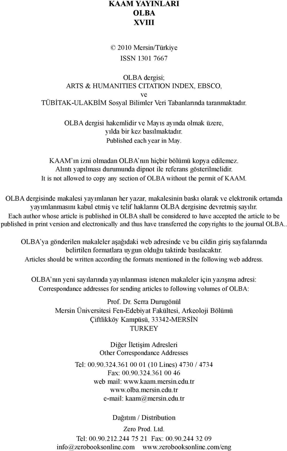 Alıntı yapılması durumunda dipnot ile referans gösterilmelidir. It is not allowed to copy any section of OLBA without the permit of KAAM.