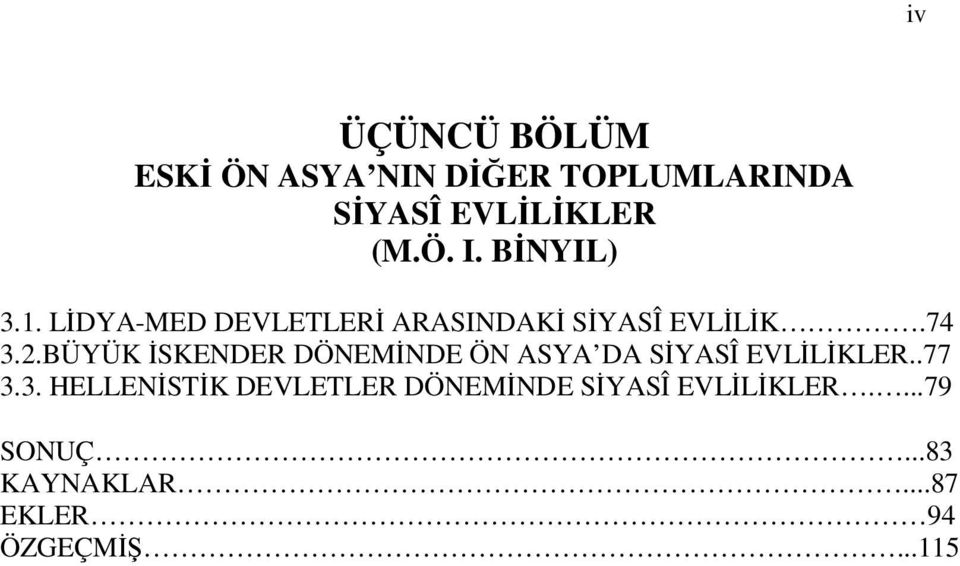 BÜYÜK İSKENDER DÖNEMİNDE ÖN ASYA DA SİYASÎ EVLİLİKLER..77 3.