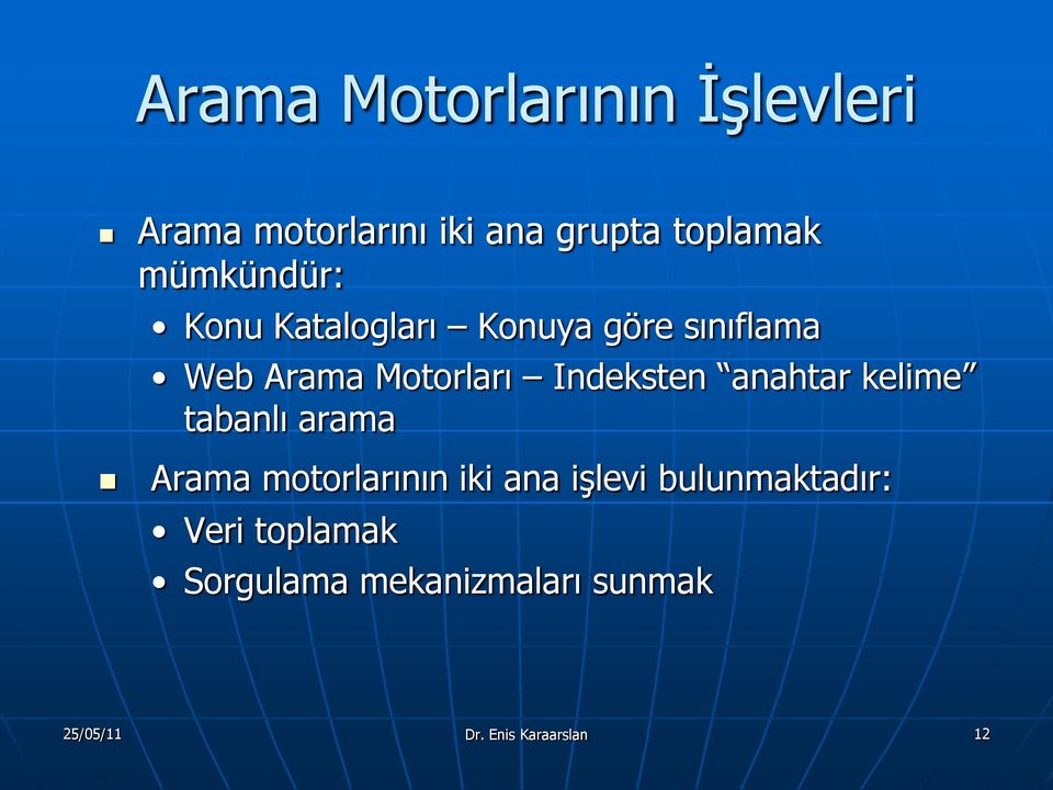 Indeksten anahtar kelime tabanlı arama Arama motorlarının iki ana işlevi