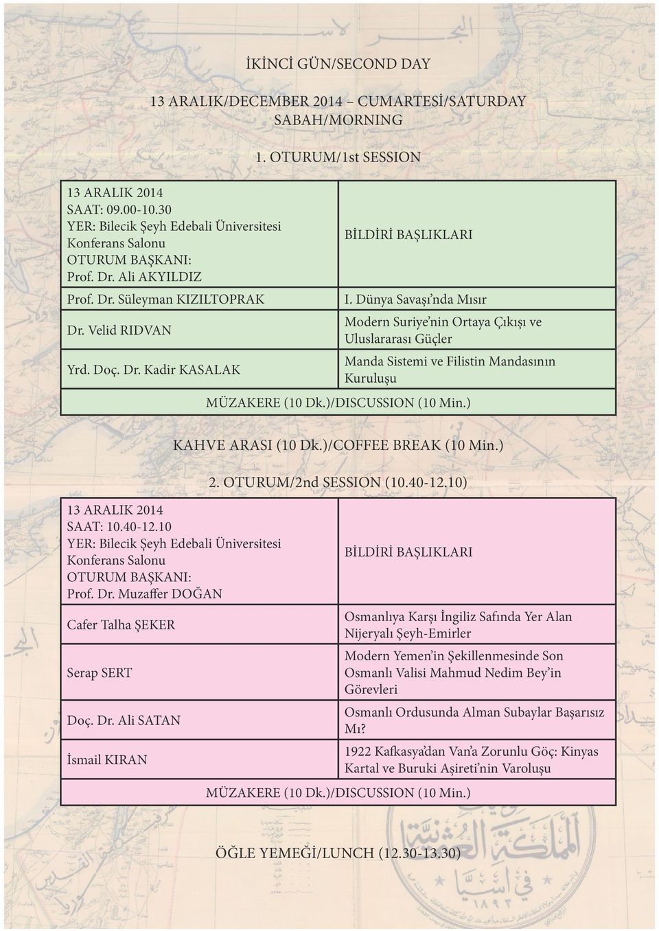 )/COFFEE BREAK (10 Min.) 2. OTURUM/2nd SESSION (10.40-12.10) 13 ARALIK 2014 SAAT: 10.40-12.10 Prof. Dr.