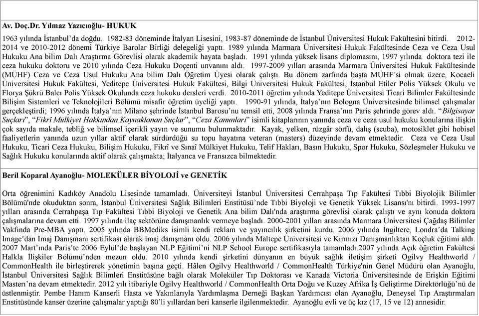 1989 yılında Marmara Üniversitesi Hukuk Fakültesinde Ceza ve Ceza Usul Hukuku Ana bilim Dalı Araştırma Görevlisi olarak akademik hayata başladı.