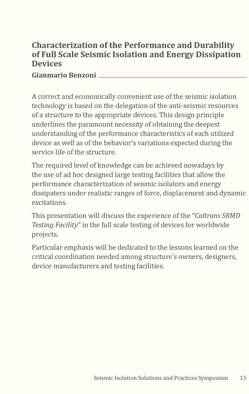 This design principle underlines the paramount necessity of obtaining the deepest understanding of the performance characteristics of each utilized device as well as of the behavior s variations