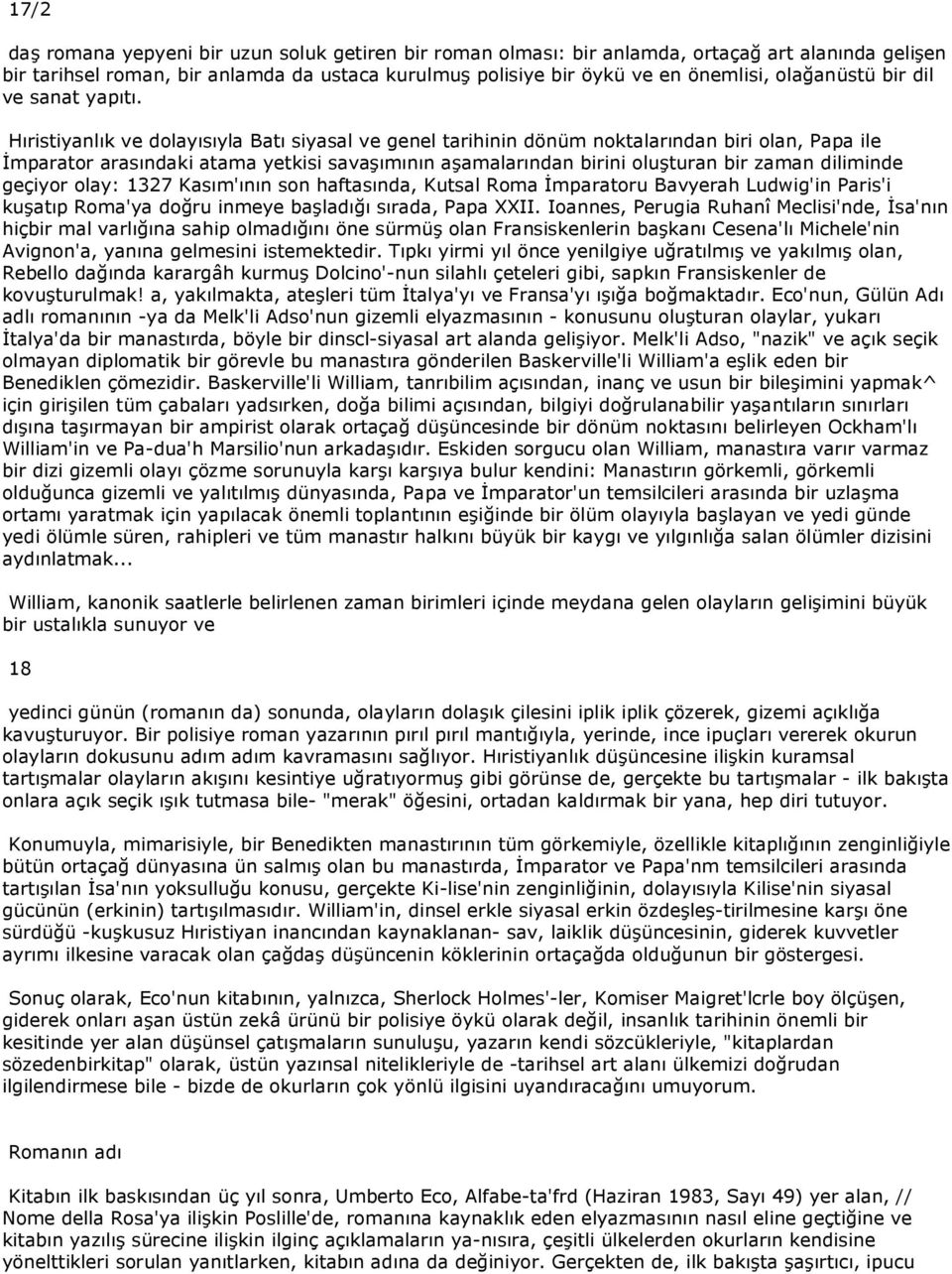 Hıristiyanlık ve dolayısıyla Batı siyasal ve genel tarihinin dönüm noktalarından biri olan, Papa ile İmparator arasındaki atama yetkisi savaşımının aşamalarından birini oluşturan bir zaman diliminde