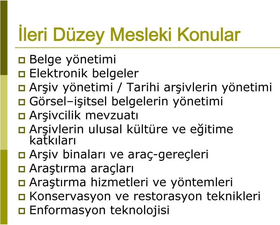 ulusal kültüre ve eğitime katkıları Arşiv binaları ve araç-gereçleri Araştırma araçları