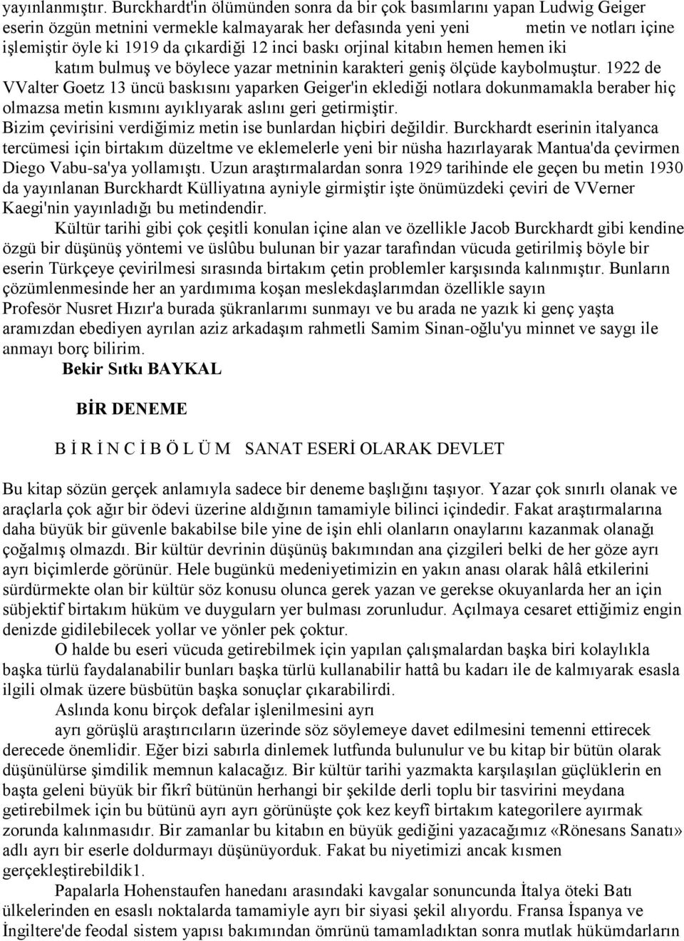 12 inci baskı orjinal kitabın hemen hemen iki katım bulmuş ve böylece yazar metninin karakteri geniş ölçüde kaybolmuştur.