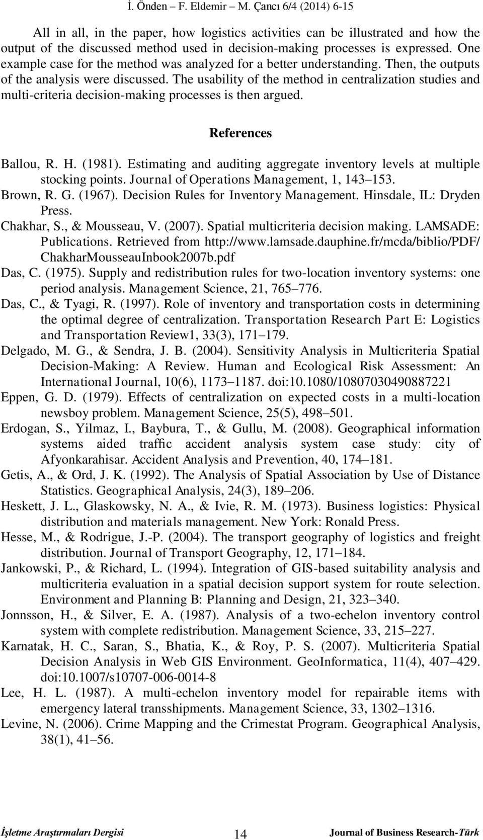 One example case for the method was analyzed for a better understanding. Then, the outputs of the analysis were discussed.