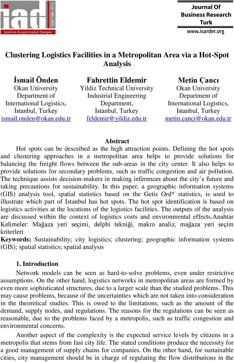 tr Metin Çancı Okan University Department of International Logistics, İstanbul, Turkey metin.canci@okan.edu.tr Abstract Hot spots can be described as the high attraction points.