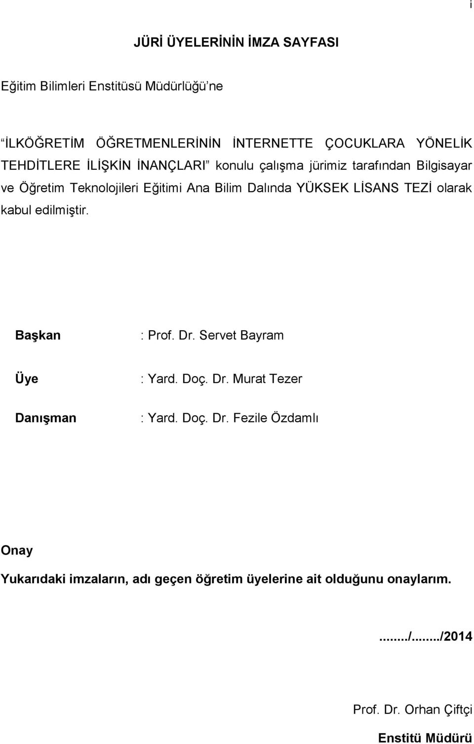 LİSANS TEZİ olarak kabul edilmiştir. Başkan : Prof. Dr.