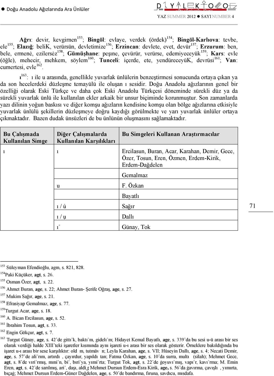 içe rde, e te, ye ndürece yük, de vrüsi 161 ; Van: cume rtesi, e vle 162.