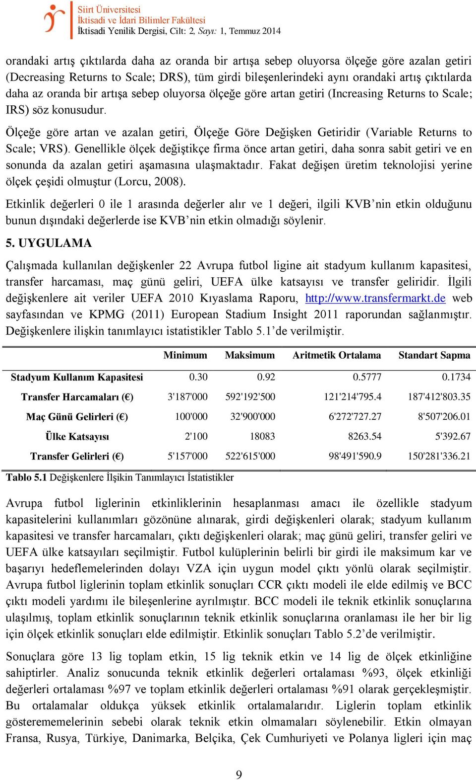 lçeğe göre artan ve azalan getiri, lçeğe Göre Değişken Getiridir (Variable Returns to Scale; VRS).