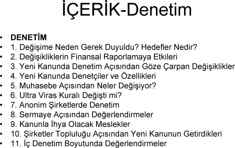 Muhasebe Açısından Neler Değişiyor? 6. Ultra Viras Kuralı Değişti mi? 7. Anonim Şirketlerde Denetim 8.