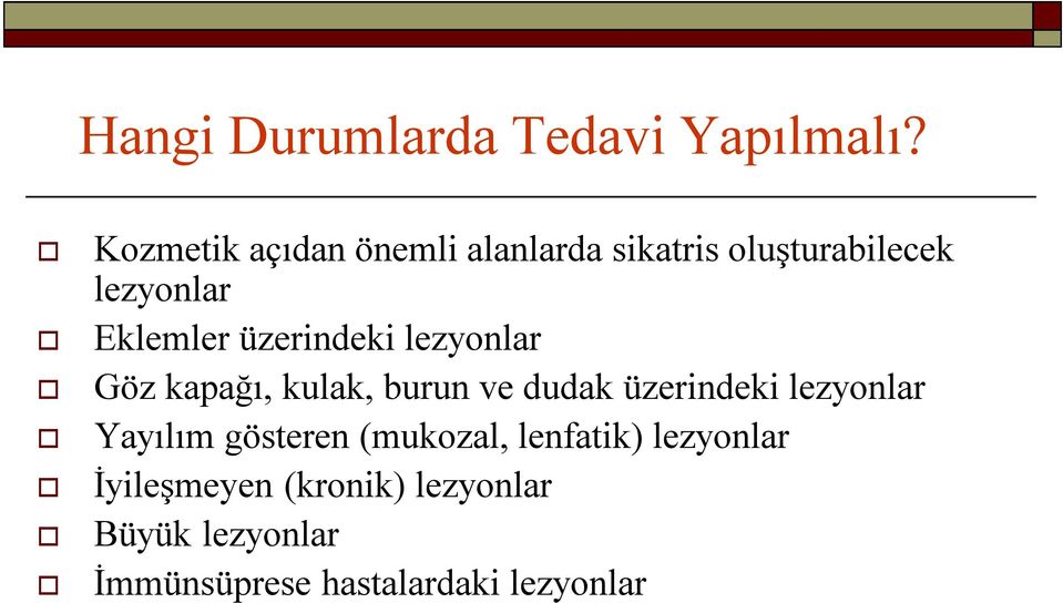 üzerindeki lezyonlar Göz kapağı, kulak, burun ve dudak üzerindeki lezyonlar