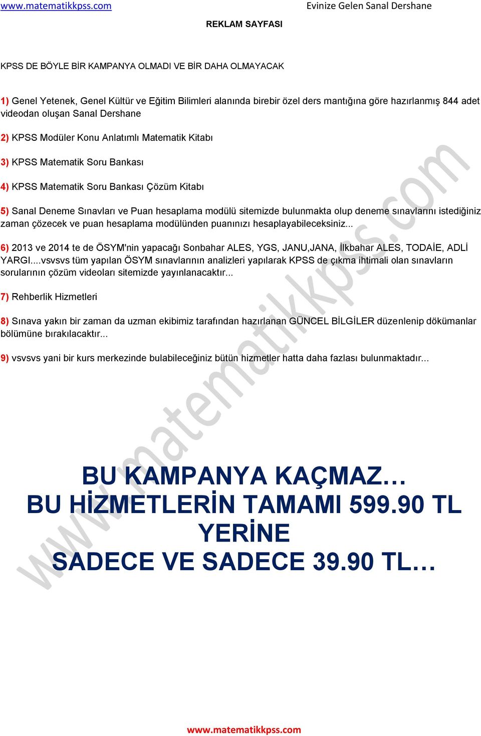 sitemizde bulunmakta olup deneme sınavlarını istediğiniz zaman çözecek ve puan hesaplama modülünden puanınızı hesaplayabileceksiniz.