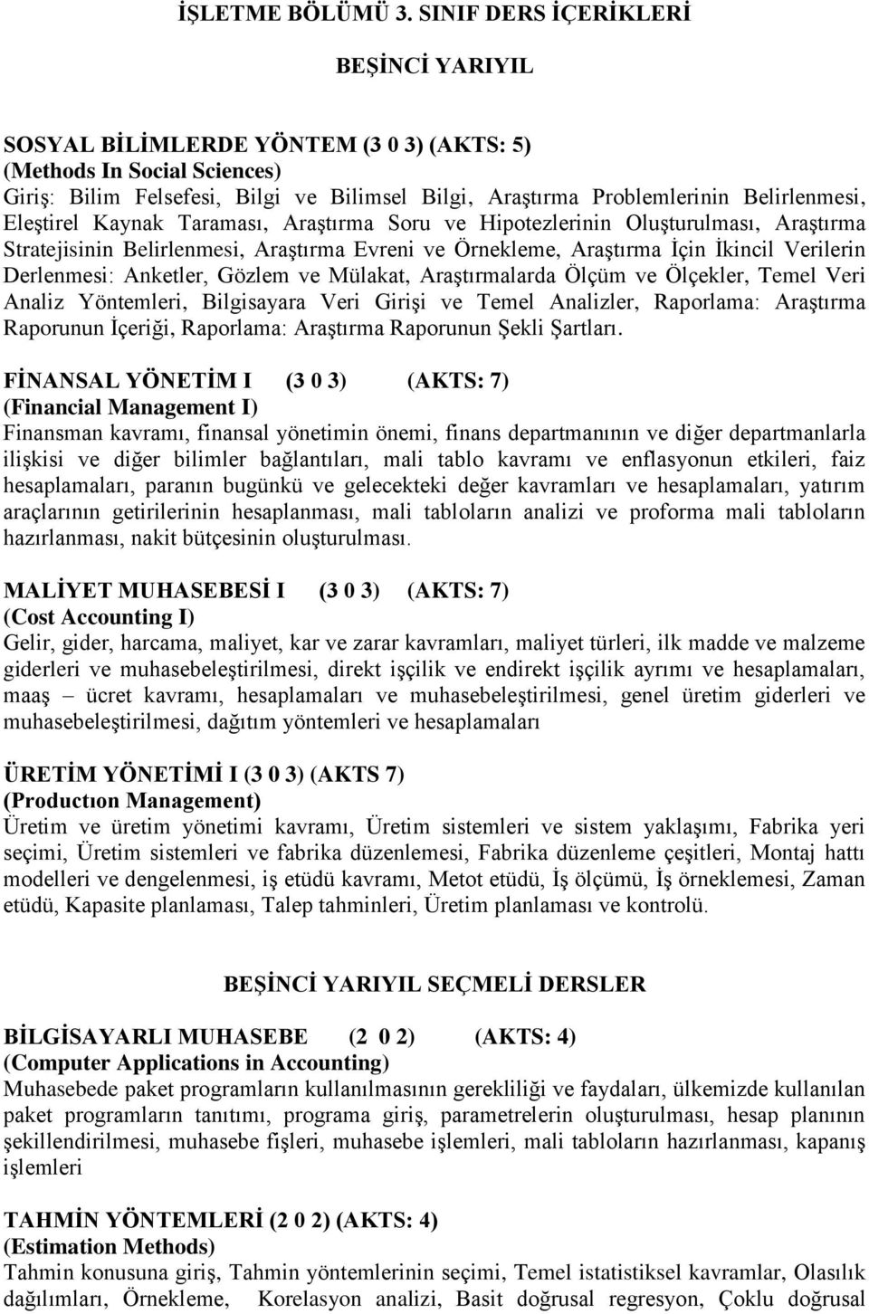 Eleştirel Kaynak Taraması, Araştırma Soru ve Hipotezlerinin Oluşturulması, Araştırma Stratejisinin Belirlenmesi, Araştırma Evreni ve Örnekleme, Araştırma İçin İkincil Verilerin Derlenmesi: Anketler,