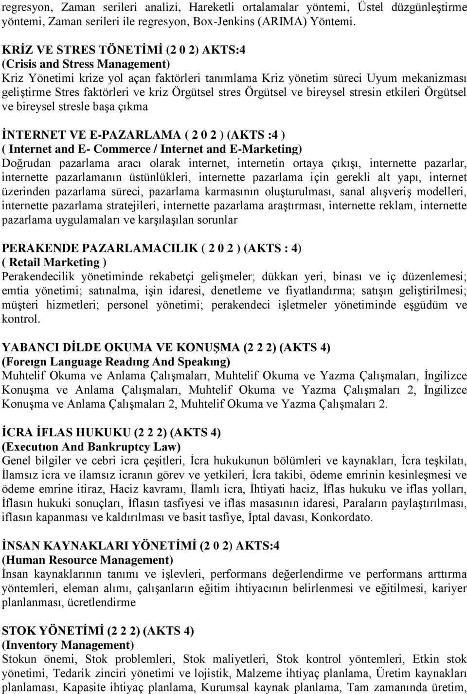 Örgütsel stres Örgütsel ve bireysel stresin etkileri Örgütsel ve bireysel stresle başa çıkma İNTERNET VE E-PAZARLAMA ( 2 0 2 ) (AKTS :4 ) ( Internet and E- Commerce / Internet and E-Marketing)