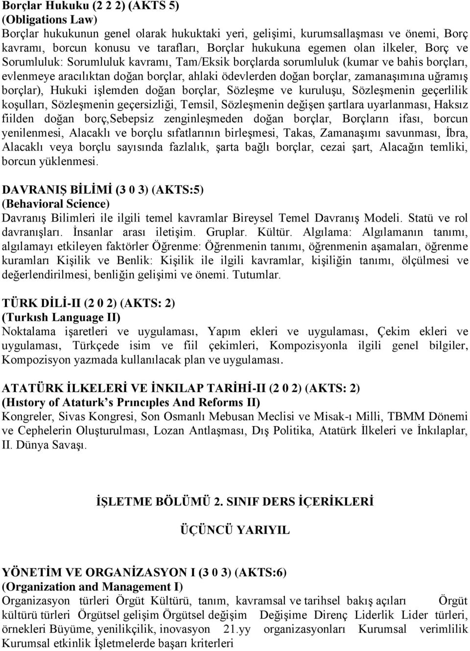 uğramış borçlar), Hukuki işlemden doğan borçlar, Sözleşme ve kuruluşu, Sözleşmenin geçerlilik koşulları, Sözleşmenin geçersizliği, Temsil, Sözleşmenin değişen şartlara uyarlanması, Haksız fiilden