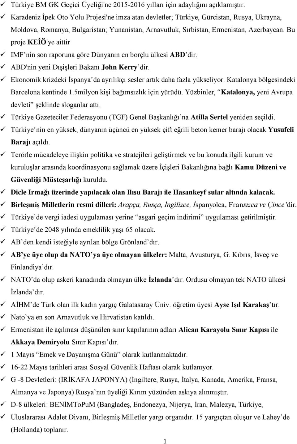 Bu proje KEİÖ'ye aittir IMF nin son raporuna göre Dünyanın en borçlu ülkesi ABD dir. ABD'nin yeni Dışişleri Bakanı John Kerry dir.