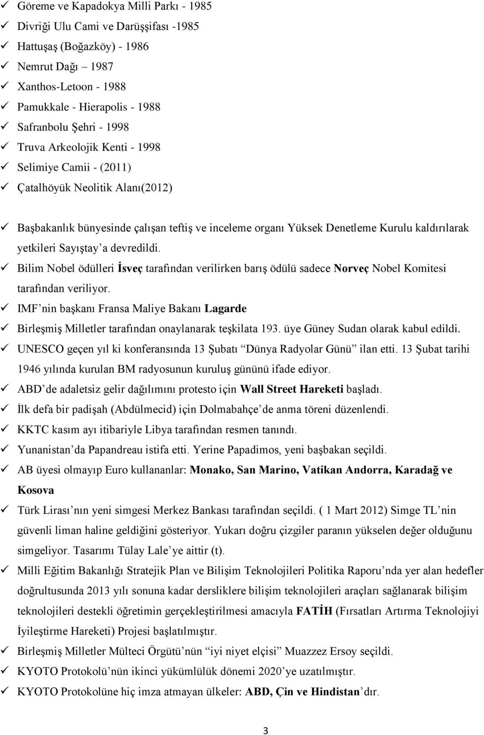 a devredildi. Bilim Nobel ödülleri İsveç tarafından verilirken barış ödülü sadece Norveç Nobel Komitesi tarafından veriliyor.