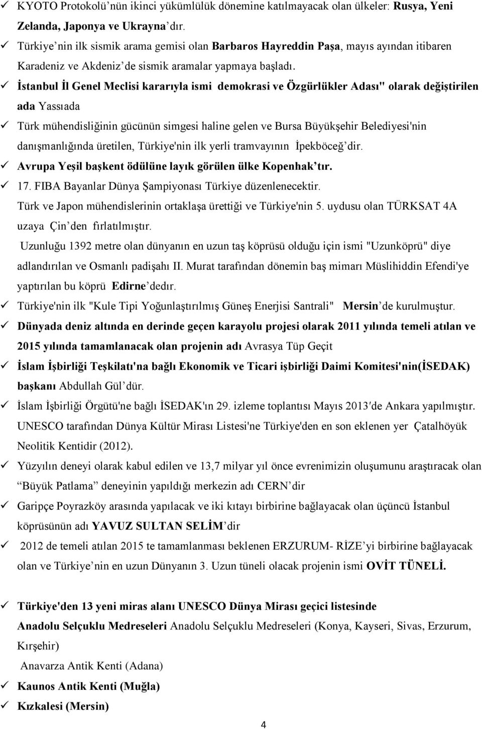 İstanbul İl Genel Meclisi kararıyla ismi demokrasi ve Özgürlükler Adası" olarak değiştirilen ada Yassıada Türk mühendisliğinin gücünün simgesi haline gelen ve Bursa Büyükşehir Belediyesi'nin