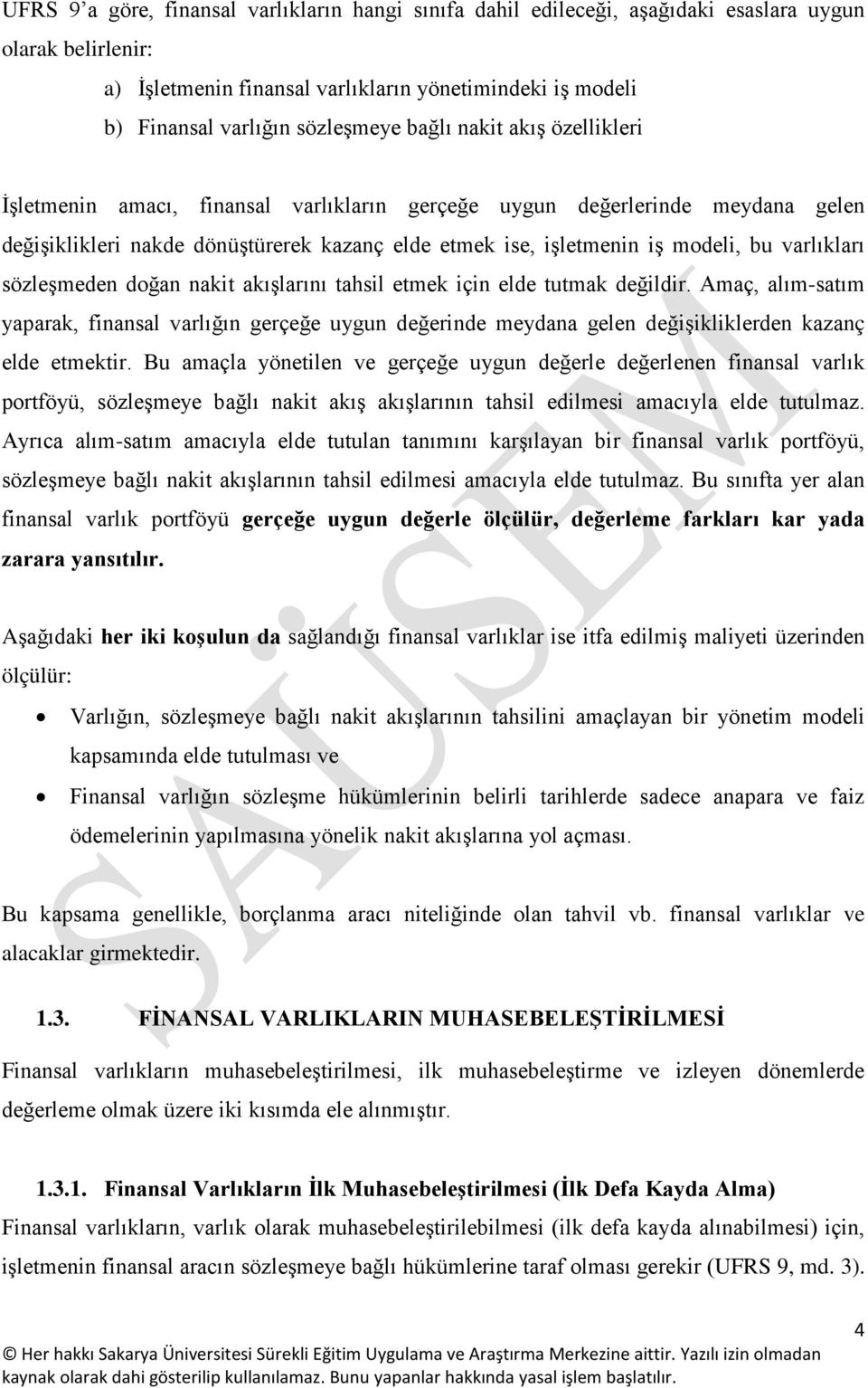 bu varlıkları sözleşmeden doğan nakit akışlarını tahsil etmek için elde tutmak değildir.