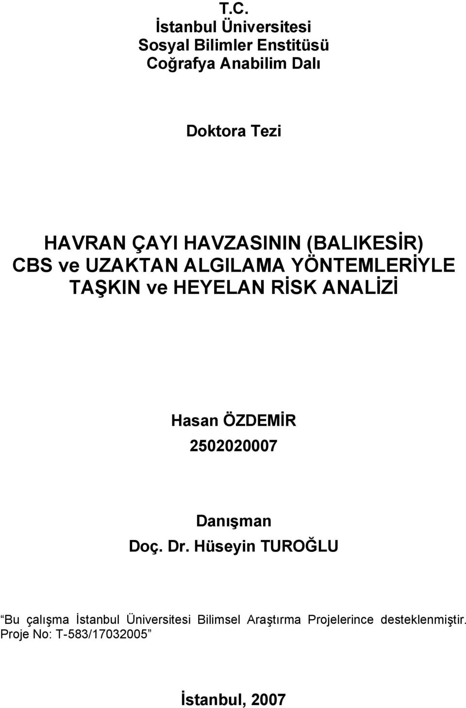 RİSK ANALİZİ Hasan ÖZDEMİR 2502020007 Danışman Doç. Dr.