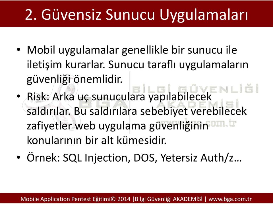 Risk: Arka uç sunuculara yapılabilecek saldırılar.