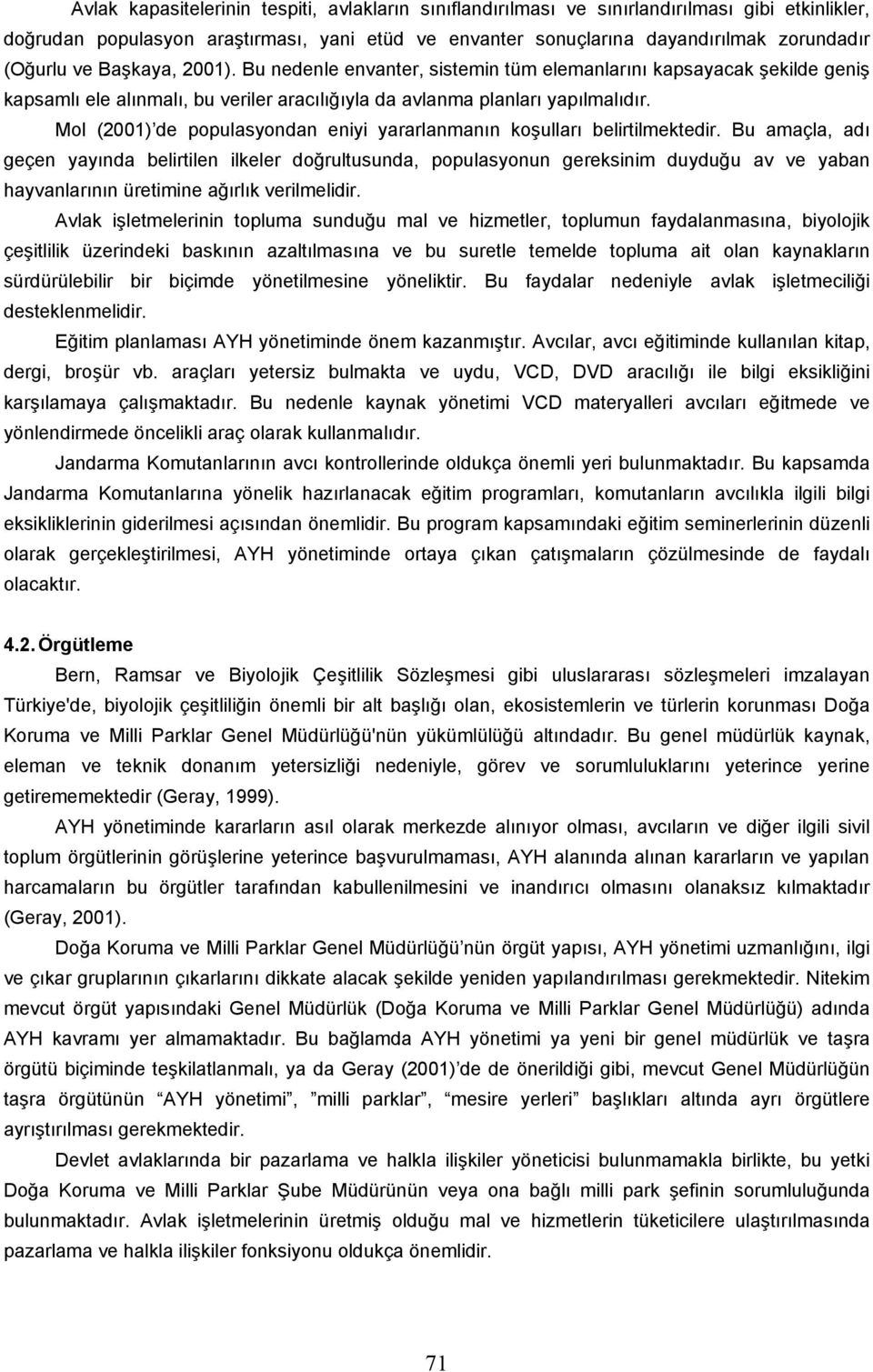 Mol (2001) de populasyondan eniyi yararlanmanın koşulları belirtilmektedir.