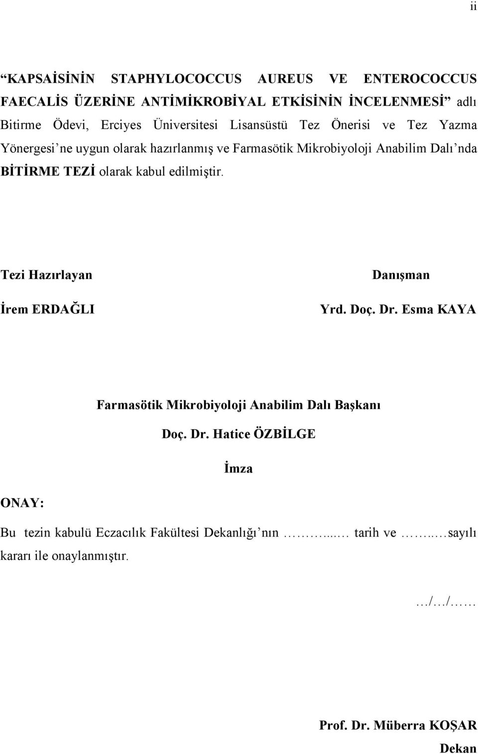 olarak kabul edilmiştir. Tezi Hazırlayan İrem ERDAĞLI Danışman Yrd. Doç. Dr.