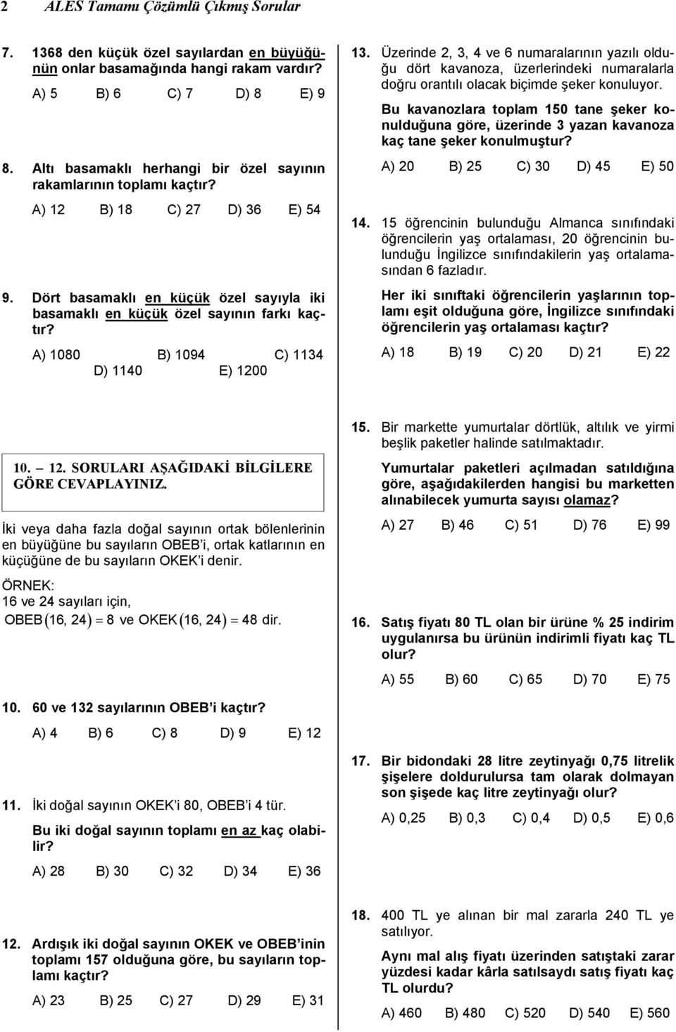 A) 1080 B) 1094 C) 114 D) 1140 E) 100 1. Üzerinde,, 4 ve 6 numaralarının azılı olduğu dört kavanoza, üzerlerindeki numaralarla doğru orantılı olacak biçimde şeker konuluor.