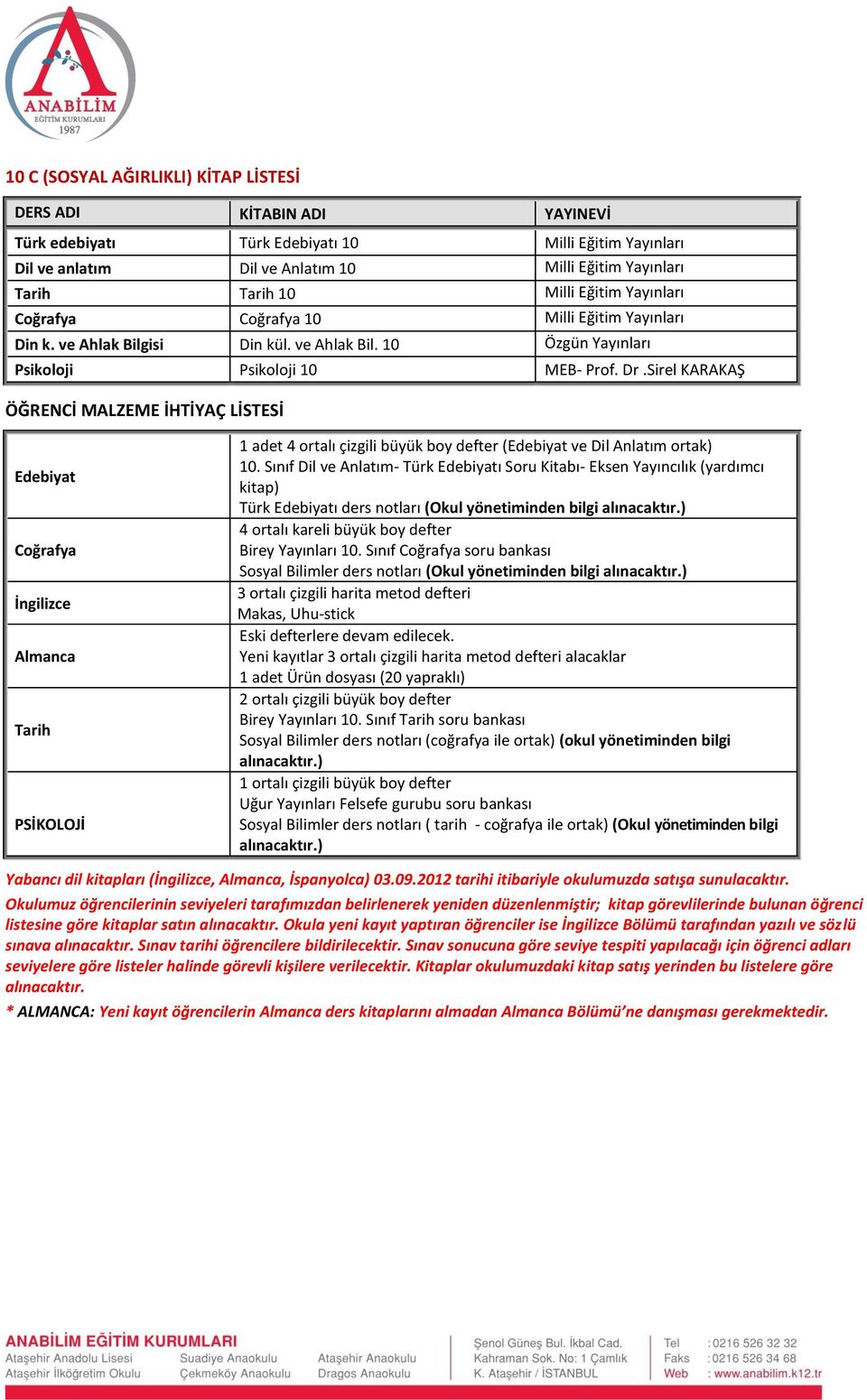 Sirel KARAKAŞ Coğrafya İngilizce Almanca Tarih PSİKOLOJİ 1 adet 4 ortalı çizgili büyük boy defter ( ve Dil Anlatım ortak) 10.