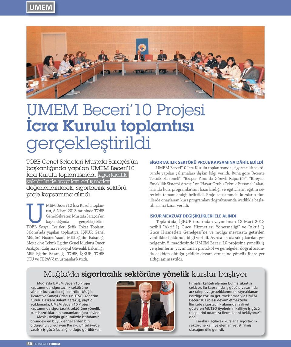 UMEM Beceri 10 İcra Kurulu toplantısı, 5 Nisan 2013 tarihinde TOBB Genel Sekreteri Mustafa Saraçöz ün başkanlığında gerçekleştirildi.