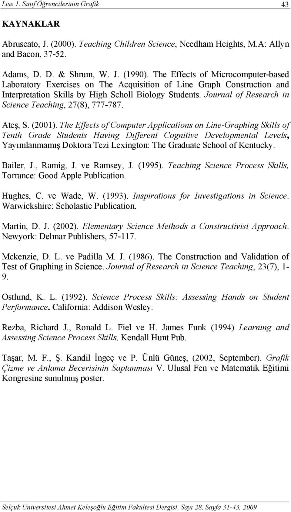 Journal of Research in Science Teaching, 27(8), 777-787. Ateş, S. (2001).