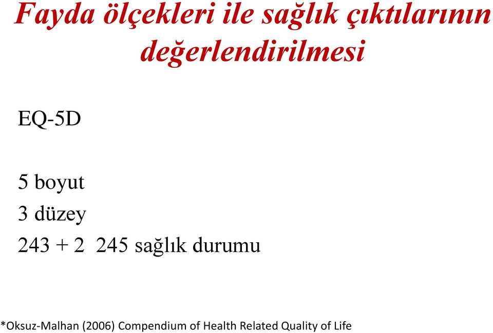 243 + 2 245 sağlık durumu *Oksuz-Malhan