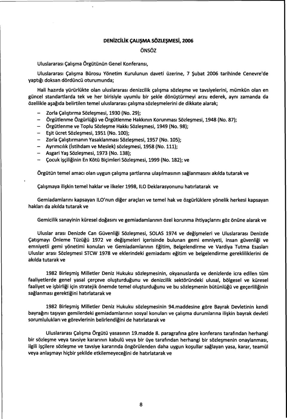 türmeyi arzu ederek, aym zamanda da özelllkle a agida belirtilen temel uluslararasi çah ma sözle melerini de dlkkate alarak; - Zorla Çali tirma Sözle mesl, 1930 (No.