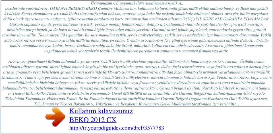 nedenle müdahale edilmemi olmas> art>yla, bütün parçalar> dahil olmak üzere tamam> malzeme, içilik ve üretim hatalar>na kar> ürünün teslim tarihinden itibaren 3 (ÜÇ) YIL SÜRE <LE GARANT< ED<LM<T<R.