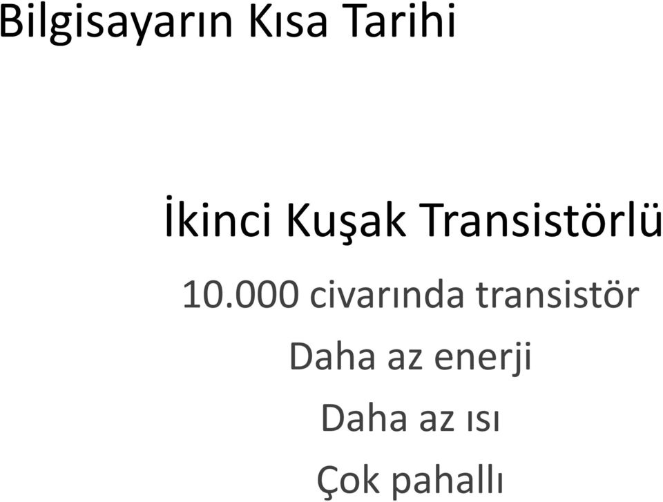 000 civarında transistör Daha